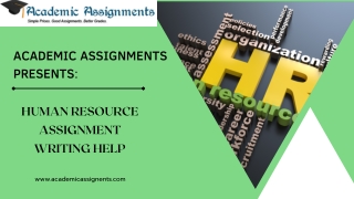 ACADEMIC ASSIGNMNET PRESENTS HUMAN RESOURCE ASSIGNMENT WRITING HELP