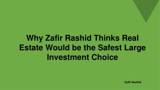Why Zafir Rashid Thinks Real Estate Would be the Safest Large Investment Choice