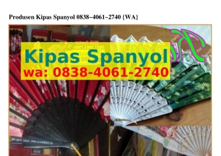 Produsen Kipas Spanyol O8ᣮ8.ᏎOϬ1.ᒿᜪᏎO{WhatsApp}