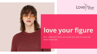 love your figure - New Arrivals