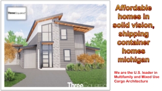 Affordable homes in solid vision, shipping container homes michigan