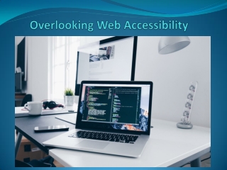 Overlooking Web Accessibility