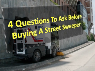 4 Questions To Ask Before  Buying A Street Sweeper