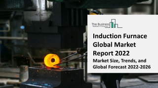 Induction Furnace Market 2022-2031: Outlook, Growth, And Demand