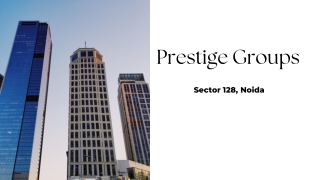 Prestige Constructions Sector 128 Noida | Easy Living, Bet Rates