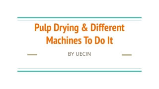 Pulp Drying & Different Machines To Do It