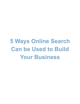 5 Ways Online Search Can be Used to Build Your Business