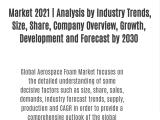 Aerospace Foam  Market 2021 | Analysis by Industry Trends, Size, Share, Company Overview, Growth, Development and Foreca
