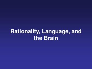 Rationality, Language, and the Brain