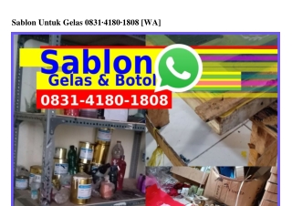 Sablon Untuk Gelas Ô8ЗI~ԿI8Ô~I8Ô8[WhatsApp]