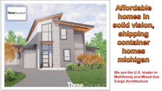 Affordable homes in solid vision, shipping container homes michigan