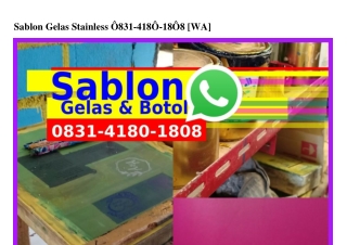 Sablon Gelas Stainless 08౩1–4180–1808[WA]