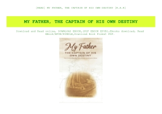 [READ] MY FATHER  THE CAPTAIN OF HIS OWN DESTINY [R.A.R]