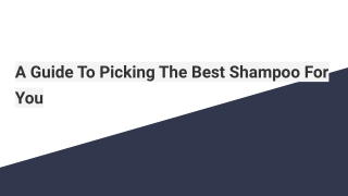 A Guide To Picking The Best Shampoo For You