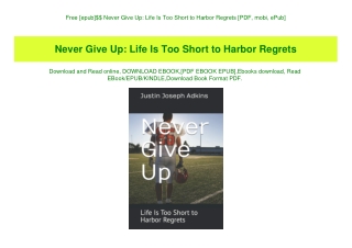 Free [epub]$$ Never Give Up Life Is Too Short to Harbor Regrets [PDF  mobi  ePub]