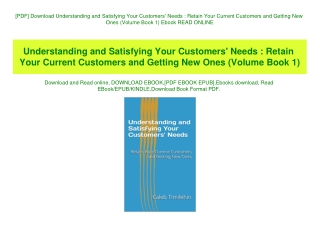 [PDF] Download Understanding and Satisfying Your Customers' Needs  Retain Your Current Customers and Getting New Ones (V