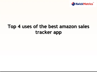 Top 4 uses of the best amazon sales tracker app