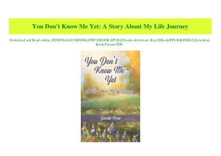 (READ-PDF!) You Don't Know Me Yet A Story About My Life Journey [R.A.R]