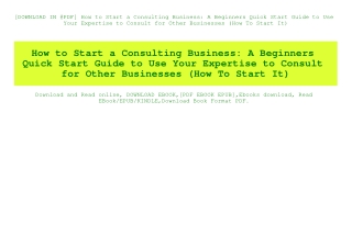 [DOWNLOAD IN @PDF] How to Start a Consulting Business A Beginners Quick Start Guide to Use Your Expertise to Consult for