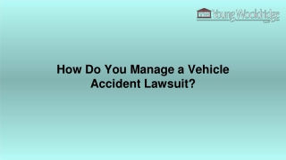 How Do You Manage a Vehicle Accident Lawsuit