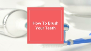 How To Brush Your Teeth With A Healthy Toothpaste