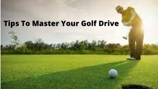 Tips To Master Your Golf Drive
