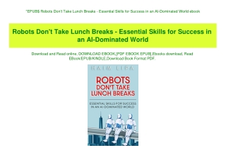 EPUB$ Robots Don't Take Lunch Breaks - Essential Skills for Success in an AI-Dominated World ebook