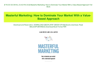 [F.R.E.E D.O.W.N.L.O.A.D R.E.A.D] Masterful Marketing How to Dominate Your Market With a Value-Based Approach Full Book