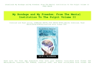 (Download) My Bondage and My Freedom From The Mental Institution To The Pulpit Volume II FREE EBOOK