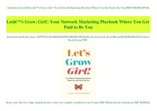 Download [ebook]$$ LetÃ¢Â€Â™s Grow  Girl! Your Network Marketing Playbook Where You Get Paid to Be You [PDF EBOOK EPUB]