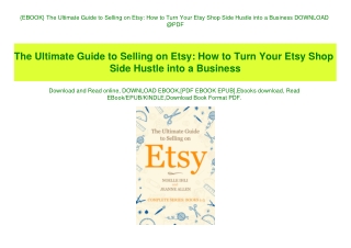 {EBOOK} The Ultimate Guide to Selling on Etsy How to Turn Your Etsy Shop Side Hustle into a Business DOWNLOAD @PDF