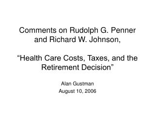 Comments on Rudolph G. Penner and Richard W. Johnson, “Health Care Costs, Taxes, and the Retirement Decision”