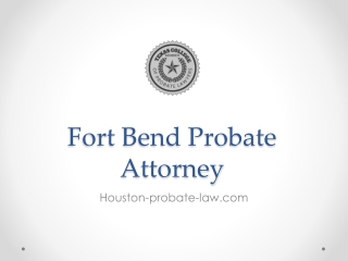 Fort Bend Probate Attorney - Houston-probate-law.com