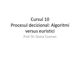 Cursul 10 Procesul decizional: Algoritmi versus euristici