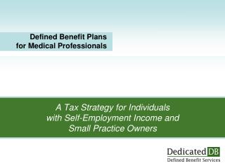 A Tax Strategy for Individuals with Self-Employment Income and Small Practice Owners
