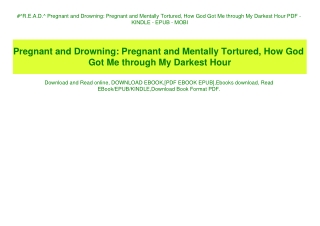 #^R.E.A.D.^ Pregnant and Drowning Pregnant and Mentally Tortured  How God Got Me through My Darkest Hour PDF - KINDLE -