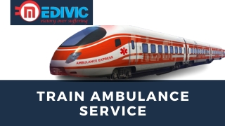 Hire Medivic Train Ambulance Service in Patna at an Actual Price
