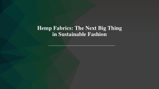 Hemp Fabrics The Next Big Thing in Sustainable Fashion