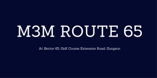 M3M Route 65 At Gurugram - Download E-Brochure