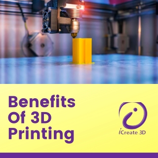 Benefits Of 3D Printing
