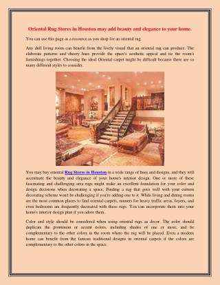 Oriental Rug Stores in Houston may add beauty and elegance to your home.