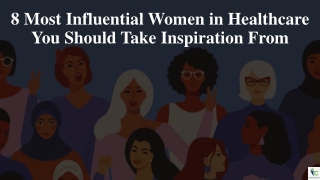 8 Most Influential Women in Healthcare You Should Take Inspiration From