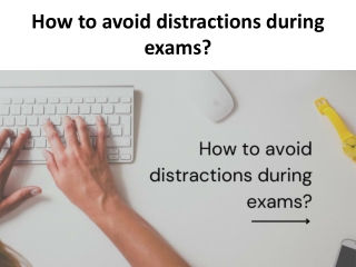 How to avoid distractions during exams