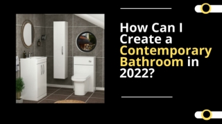 How can I creat a contemporary bathroom in 2022