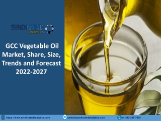 GCC Vegetable Oil Market PDF 2022-2027 Syndicated Analytics