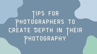 Mohit Bansal Chandigarh- Tips for Photographers to Create Depth in Their Photography (1)