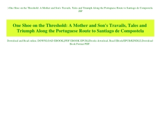 ^DOWNLOAD-PDF) One Shoe on the Threshold A Mother and Son's Travails  Tales and Triumph Along the Portuguese Route to Sa