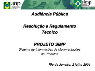 Audiência Pública Resolução e Regulamento Técnico PROJETO SIMP Sistema de Informações de Movimentações de Produtos Rio