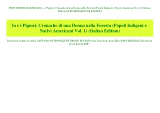 [PDF] DOWNLOAD READ Io e i Pigmei. Cronache di una Donna nella Foresta (Popoli Indigeni e Nativi Americani Vol. 1) (Ital