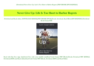 (Download) Never Give Up Life Is Too Short to Harbor Regrets [PDF EBOOK EPUB KINDLE]